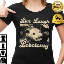 Raccoon Live Laugh Lobotomy T-Shirt