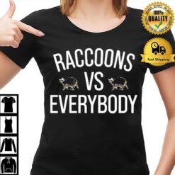 Raccoons Vs Everybody T-Shirt