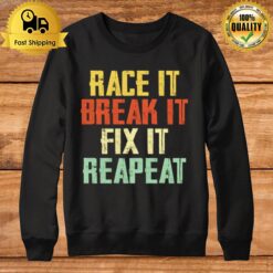 Race It Break It Fix It Repeat Funny Race Construction Worker Sweatshirt