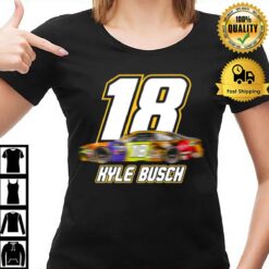 Racing Car Kyle Busch 18 Gift For Fans T-Shirt