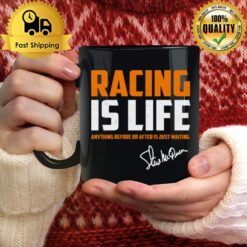 Racing Is Life Anything Before Or After Signature Steve Mcqueen Mug