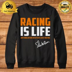 Racing Is Life Anything Before Or After Signature Steve Mcqueen Sweatshirt