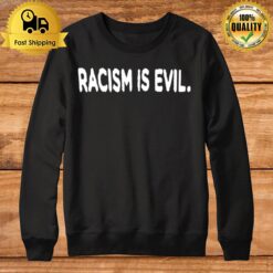 Racism Is Evil Sweatshirt
