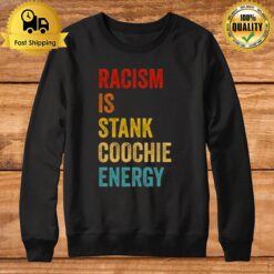 Racism Racis Sweatshirt