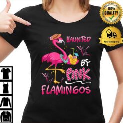 Rad Fancy Spooky Haunted By Pink Flamingo Funny Flamingo Lov T-Shirt