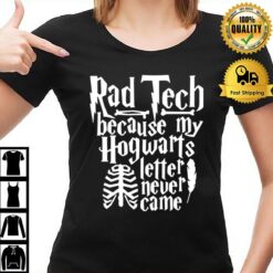Rad Tech Because My Hogwarts Letter Never Came T-Shirt