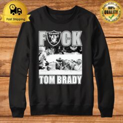 Raiders Fuck Tom Brady Sweatshirt