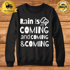 Rain Is Coming Sweatshirt