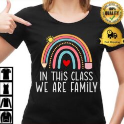 Rainbow Back To School Teacher In This Class We Are Family T-Shirt