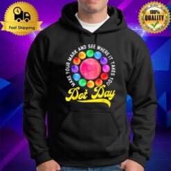 Rainbow Dot Day Make Your Mark See Where It Takes You Dot Hoodie