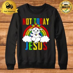 Rainbow Goat Not Today Jesus Sweatshirt