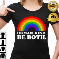 Rainbow Human Kind Be Both T-Shirt