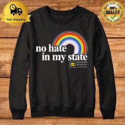 Rainbow No Hate In My State Human Rights Campaign Sweatshirt