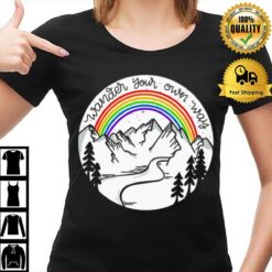 Rainbow Wander Your Own Way T-Shirt