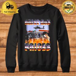 Raise Gas Prices 2022 Sweatshirt