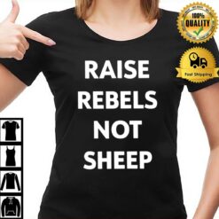 Raise Rebels Not Sheep T-Shirt