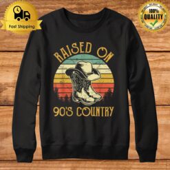 Raised On 90'S Country Music T Vintage Cowgirl Western Sweatshirt