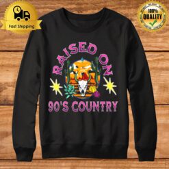 Raised On 90 S Country Sweatshirt