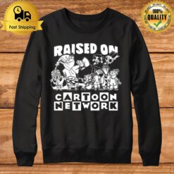 Raised On Cartoon Network Sweatshirt