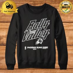 Rally The Valley 2023 Nba Playoff Phoenix Sweatshirt