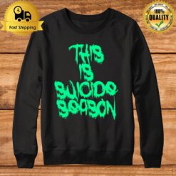 This Is Suicide Season Sweatshirt