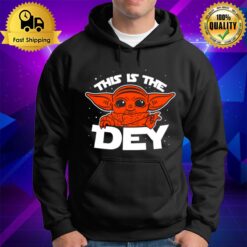 This Is The Dey Baby Yoda T Hoodie