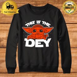 This Is The Dey Baby Yoda T Sweatshirt