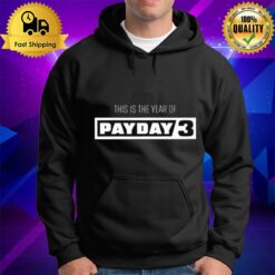 This Is The Year Of Payday 3 Hoodie