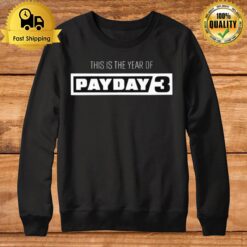 This Is The Year Of Payday 3 Sweatshirt