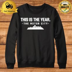 This Is The Year The Motor City Sweatshirt