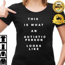 This Is What An Autistic Person Looks Like T-Shirt