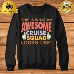 This Is What An Awesome Cruise Squad Looks Like 2023 Sweatshirt