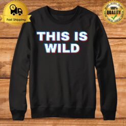 This Is Wild Sweatshirt