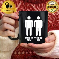 This Is You This Is Me Big Dick Mug