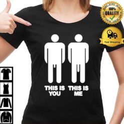 This Is You This Is Me Big Dick T-Shirt