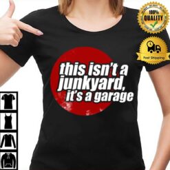 This Isn'T A Junkyard It'S A Garage 2 T-Shirt