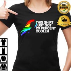 This Just Got 20 Percent Cooler T-Shirt