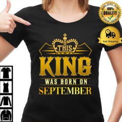 This King Was Born In September Birthday Gift For Him T-Shirt