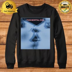 This Mortal Coil Tribute Fanart Sweatshirt