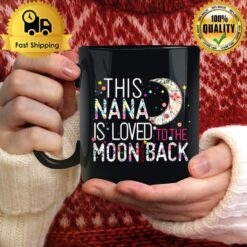 This Nana Is Loved To The Moon And Back Mug