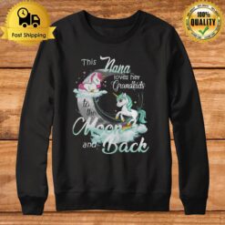 This Nana Loves Her Grandkids To The Moon And Back Unicorn Sweatshirt