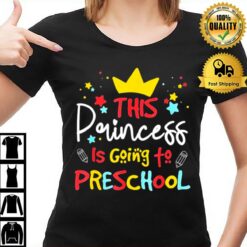 This Princess Is Going To Preschool Back To School T T-Shirt