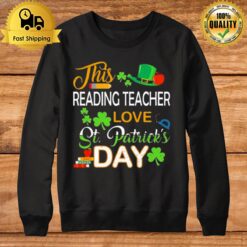 This Reading Teacher Love St Patrick'S Day Shenanigans With Gift Sweatshirt