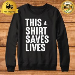 This Saves Lives T Sweatshirt