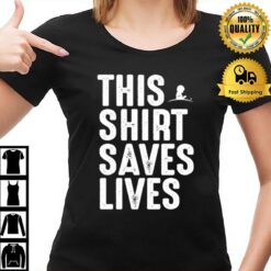 This Saves Lives T T-Shirt