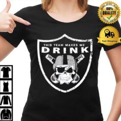 This Team Makes Me Drink T-Shirt