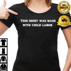 This Wad Made With Child Labour T-Shirt