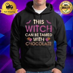 This Witch Can Be Tamed With Chocolate Halloween Witch Funny T Hoodie
