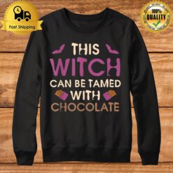 This Witch Can Be Tamed With Chocolate Halloween Witch Funny T Sweatshirt
