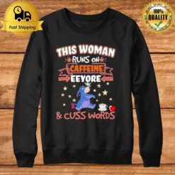 This Woman Runs On Caffeine Eeyore And Cuss Words Sweatshirt